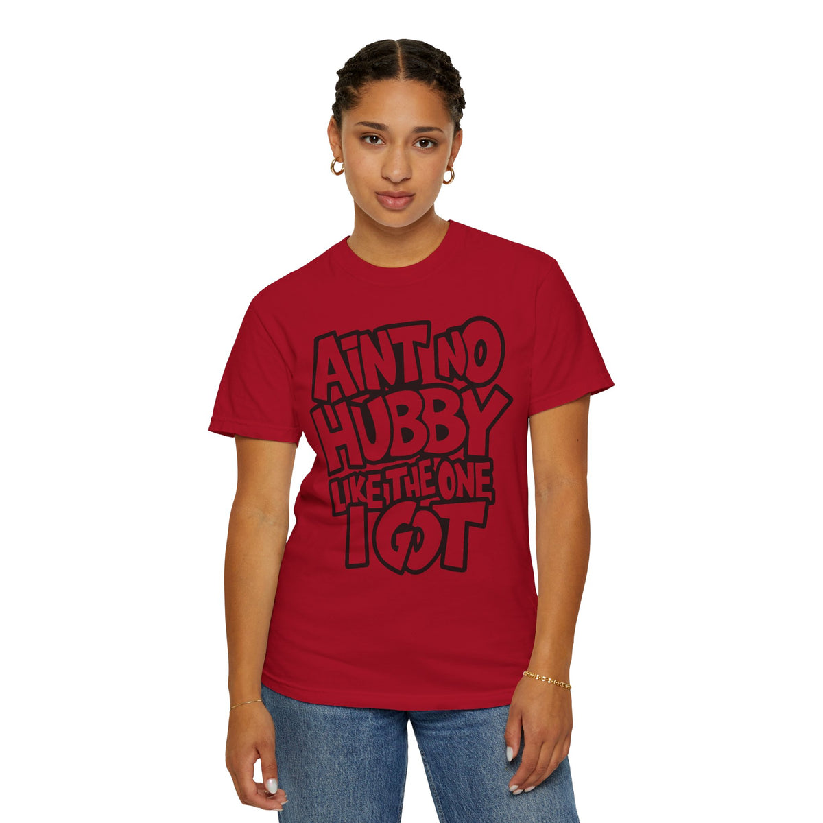 Ain't No Hubby Like The One I Got - Comfort Colors | Trendy Women's T-Shirt. Direct to Garment. Printed & Shipped in the USA. Unisex Sizes.