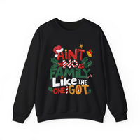Ain't No Family Like The One I Got – Gildan Heavy Blend | Trendy Men's and Women’s Soft Sweatshirt. Direct to Garment. Printed & Shipped in the USA. Unisex Sizes.
