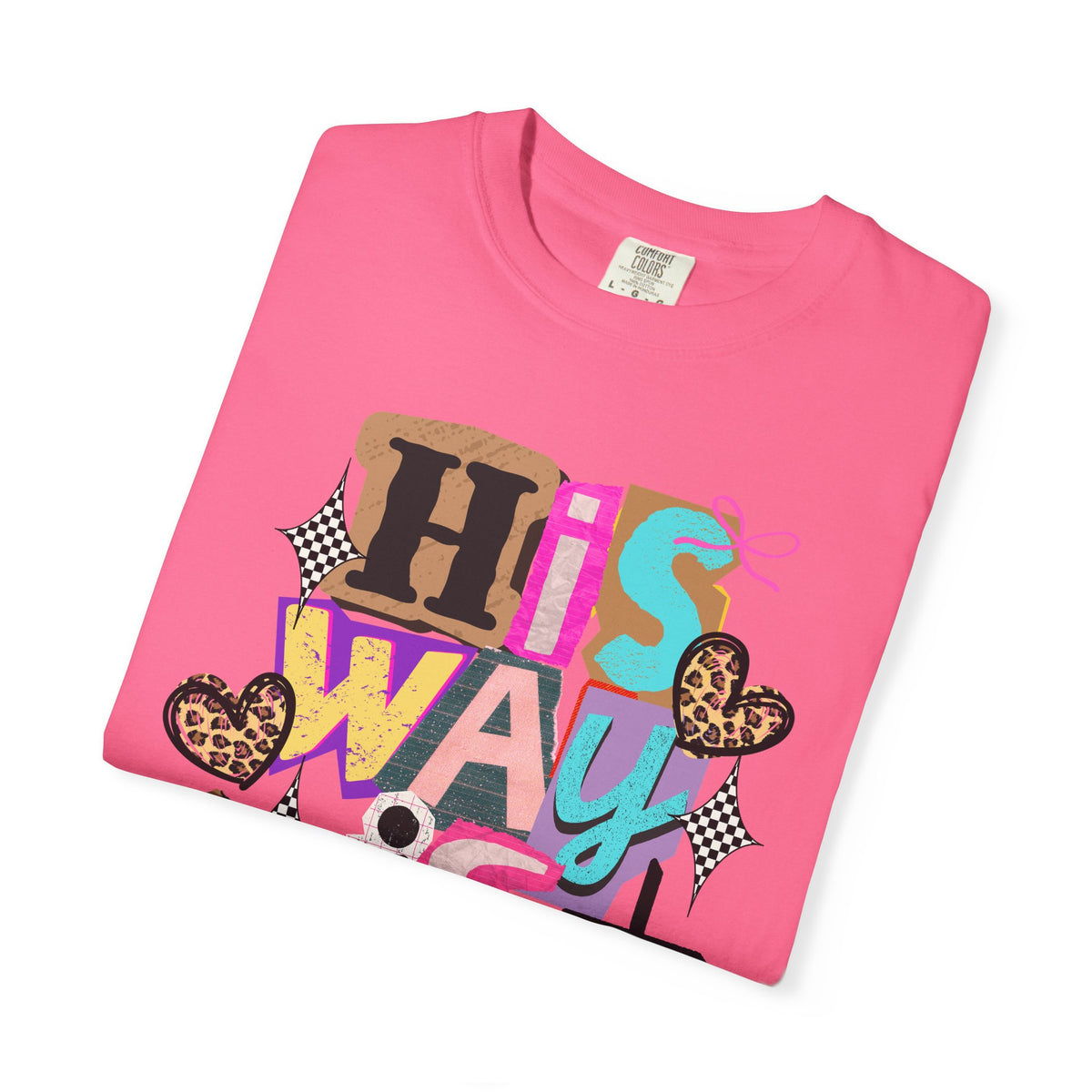 His Way Is Better, Patchwork - Comfort Colors | Trendy Women's T-Shirt. Direct to Garment. Printed & Shipped in the USA. Unisex Sizes.