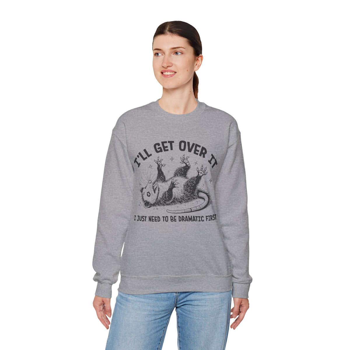I'll Get Over It, Dramatic Possum – Gildan Heavy Blend | Trendy Women’s and Men's Soft Sweatshirt. Direct to Garment. Printed & Shipped in the USA. Unisex Sizes.