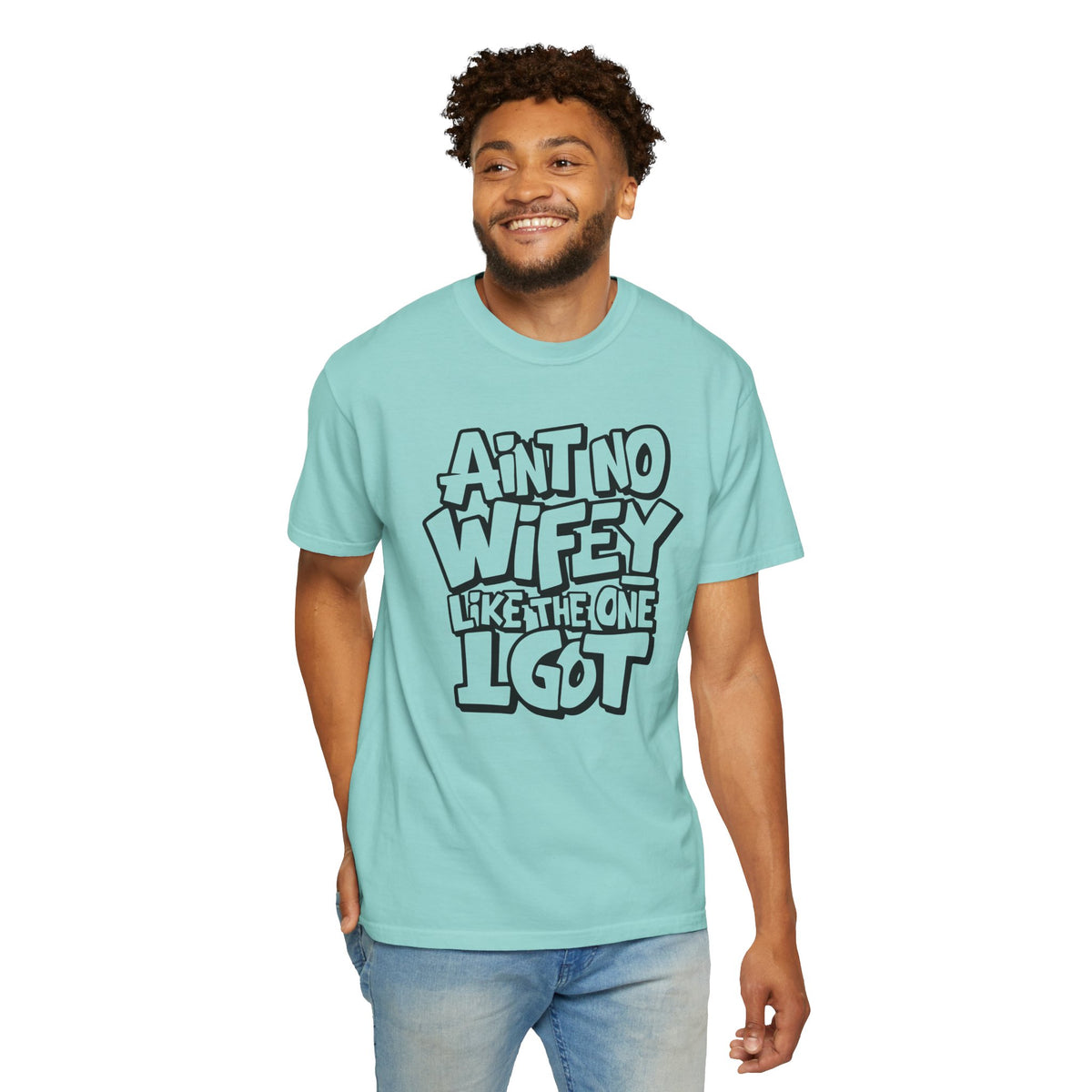 Ain't No Wifey Like The One I Got - Comfort Colors | Trendy Men's T-Shirt. Direct to Garment. Printed & Shipped in the USA. Unisex Sizes.