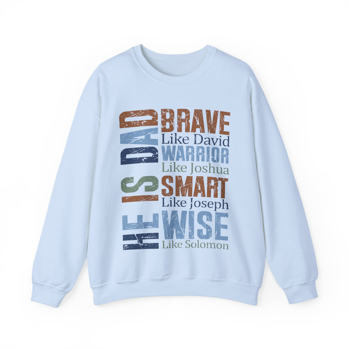 He is Dad: Brave, Warrior, Smart, Wise, Christian Father - Bible Faith – Gildan Heavy Blend | Trendy Men's Soft Sweatshirt. Direct to Garment. Printed & Shipped in the USA. Unisex Sizes.