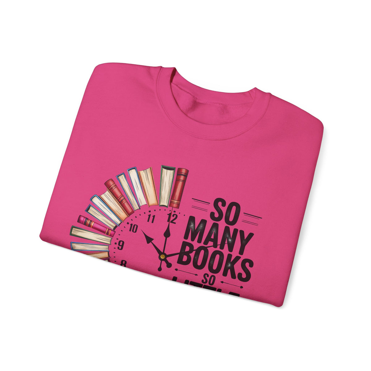 So Many Books So Little Time – Gildan Heavy Blend | Trendy Men's and Women’s Soft Sweatshirt. Direct to Garment. Printed & Shipped in the USA. Unisex Sizes.