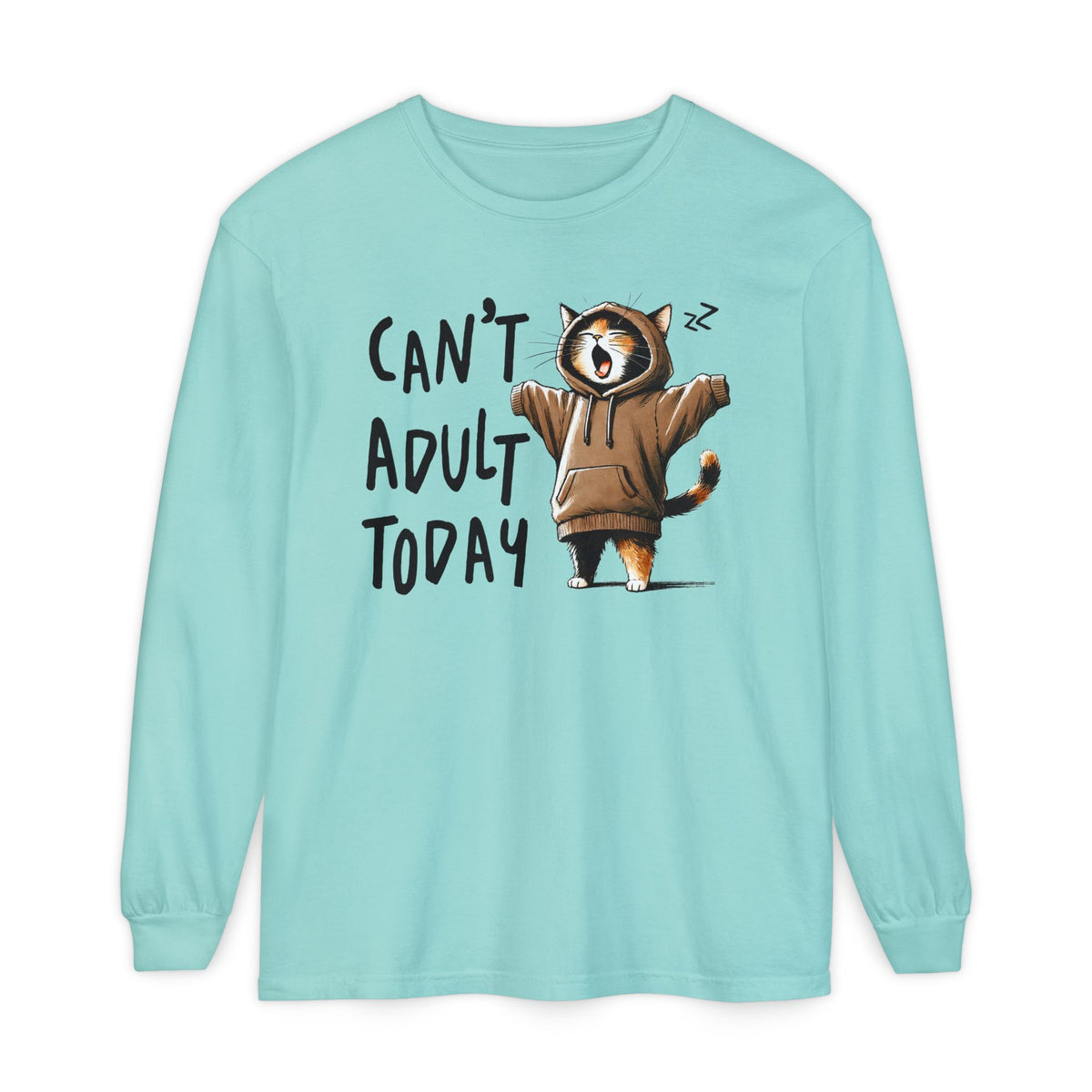Can’t Adult Today, Cat - Comfort Colors | Trendy Women's and Men's Long Sleeve T-Shirt. Direct to Garment. Printed & Shipped in the USA. Unisex Sizes.