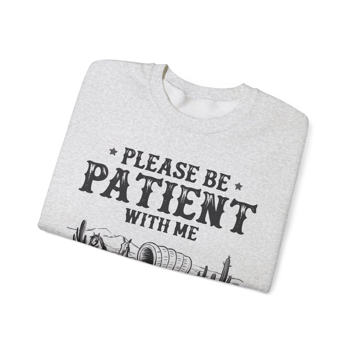 Please Be Patient, 1900's Vintage – Gildan Heavy Blend | Trendy Women’s and Men's Soft Sweatshirt. Direct to Garment. Printed & Shipped in the USA. Unisex Sizes.
