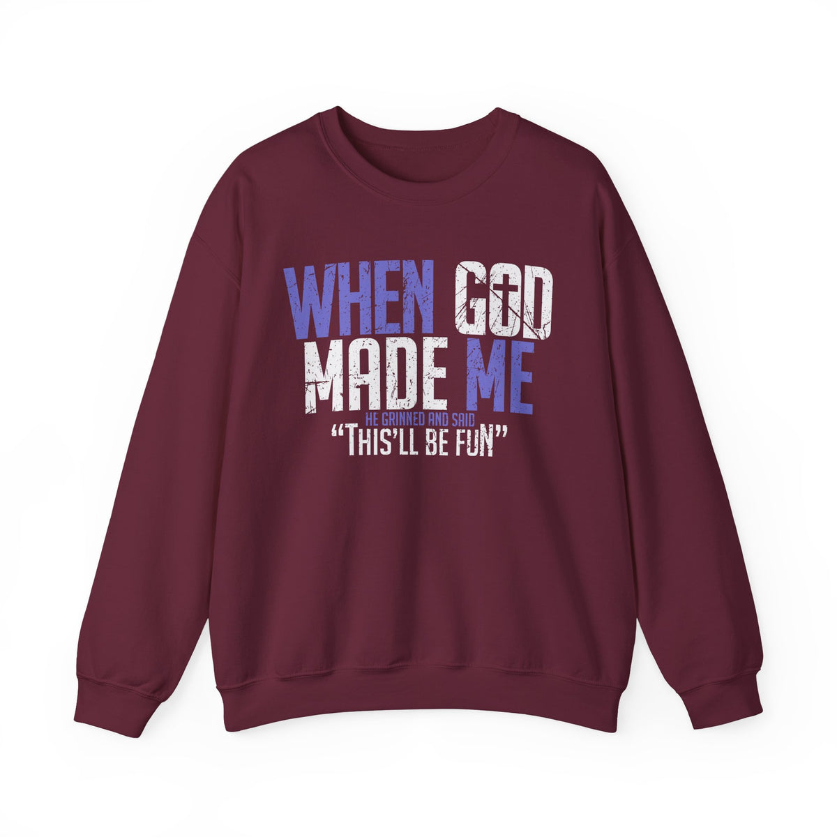 When God Made Me "This'll Be Fun" Christian Faith Distressed – Gildan Heavy Blend | Trendy Women’s and Men's Soft Sweatshirt. Direct to Garment. Printed & Shipped in the USA. Unisex Sizes.