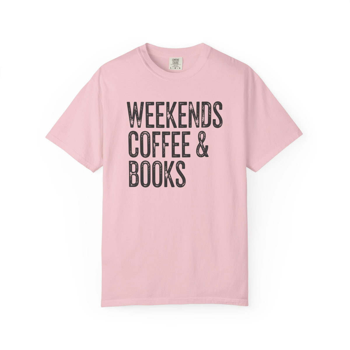Weekends, Coffee & Books - Comfort Colors | Trendy Women's and Men's T-Shirt. Direct to Garment. Printed & Shipped in the USA. Unisex Sizes.