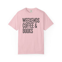 Weekends, Coffee & Books - Comfort Colors | Trendy Women's and Men's T-Shirt. Direct to Garment. Printed & Shipped in the USA. Unisex Sizes.