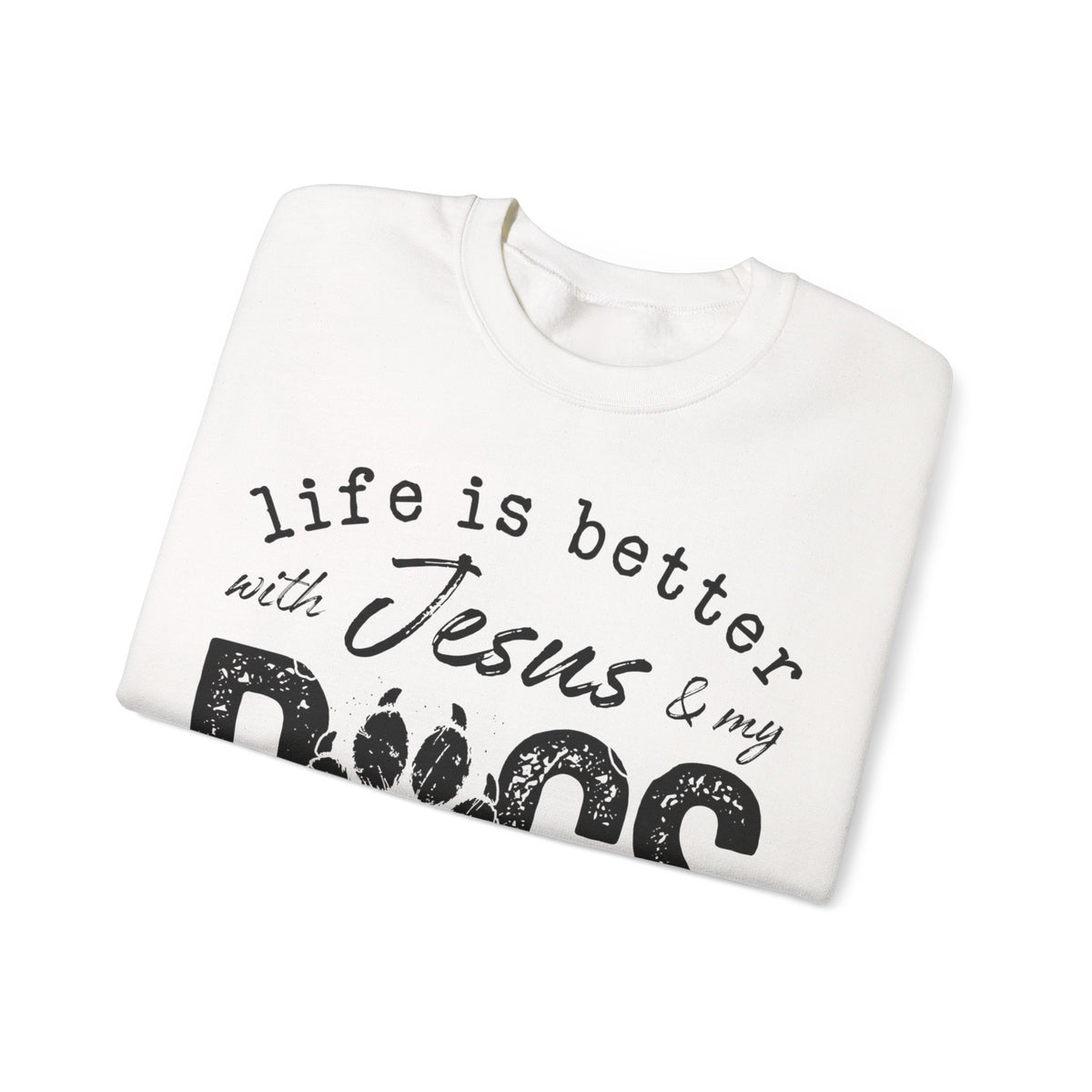 Life is Better With Jesus and My Dogs – Gildan Heavy Blend | Trendy Women’s and Men's Soft Sweatshirt. Direct to Garment. Printed & Shipped in the USA. Unisex Sizes.