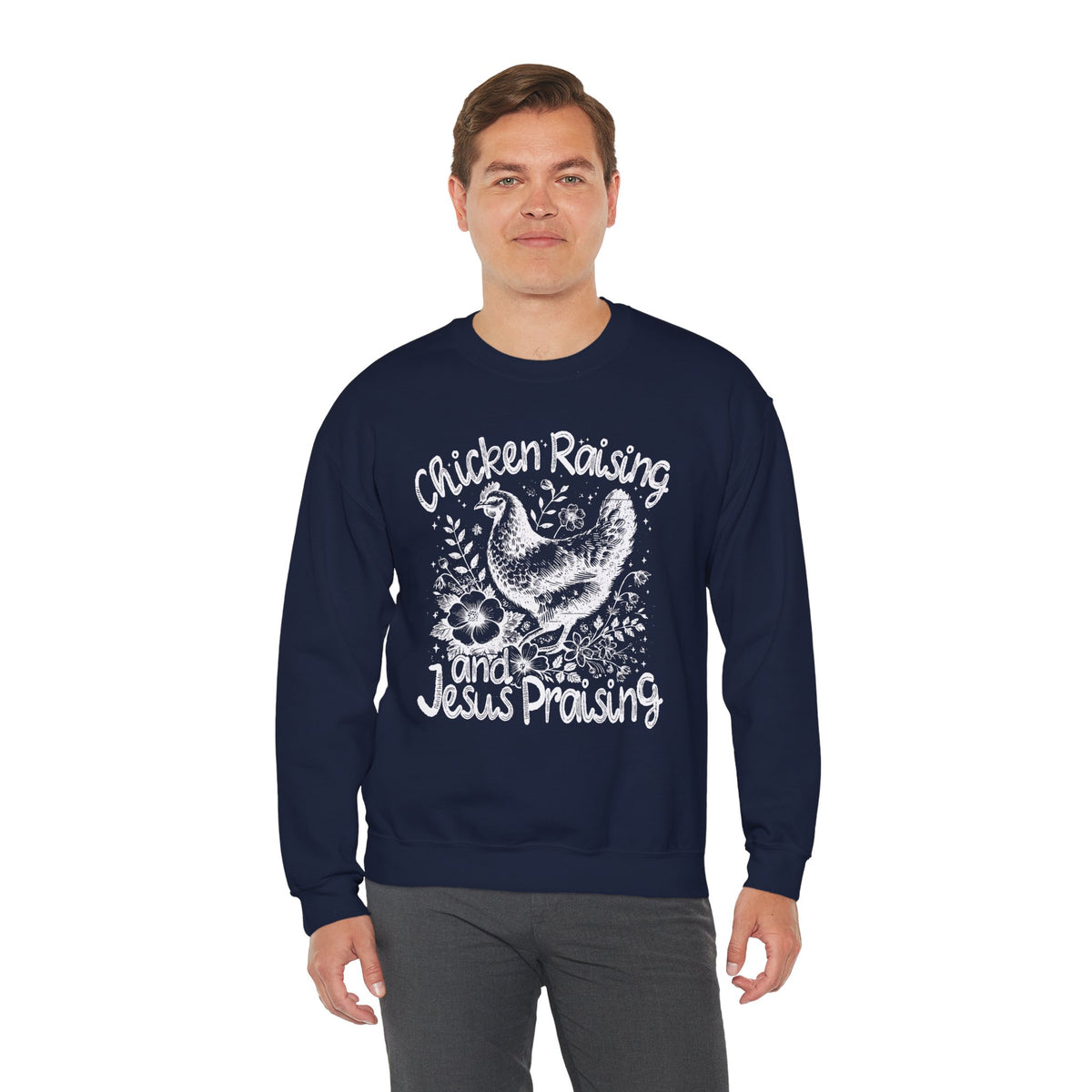 Chicken Raising and Jesus Praising – Gildan Heavy Blend | Trendy Men's and Women’s Soft Sweatshirt. Direct to Garment. Printed & Shipped in the USA. Unisex Sizes.