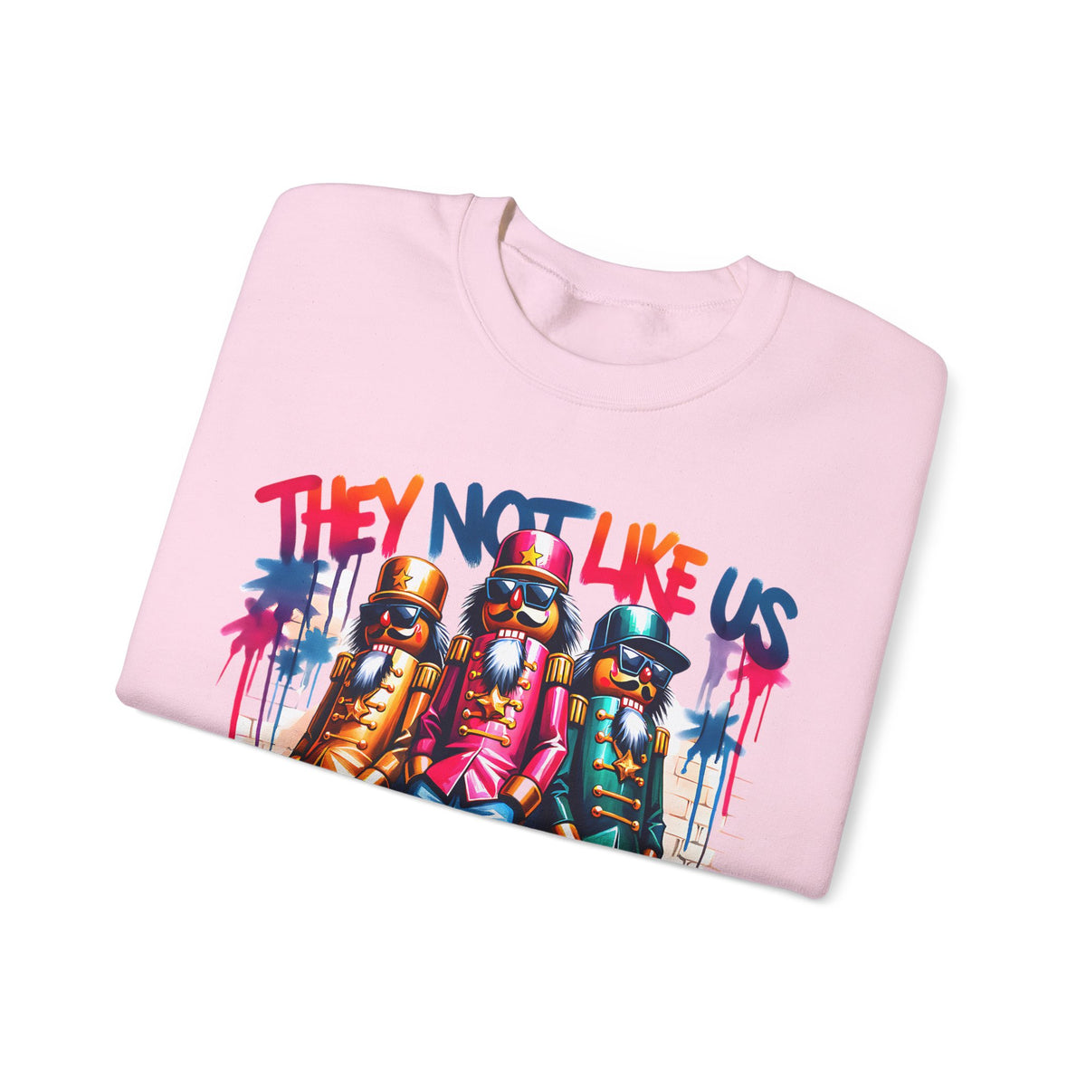 They Not Like Us Nutcracker Trio Christmas – Gildan Heavy Blend | Trendy Women’s and Men's Soft Sweatshirt. Direct to Garment. Printed & Shipped in the USA. Unisex Sizes.
