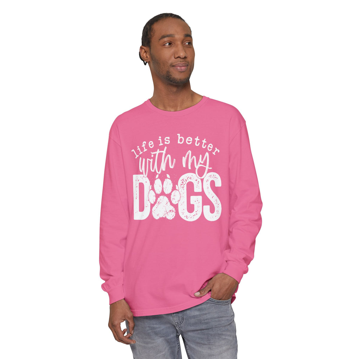 Life Is Better With My Dogs, Distressed - Comfort Colors | Trendy Women's and Men's Long Sleeve T-Shirt. Direct to Garment. Printed & Shipped in the USA. Unisex Sizes.