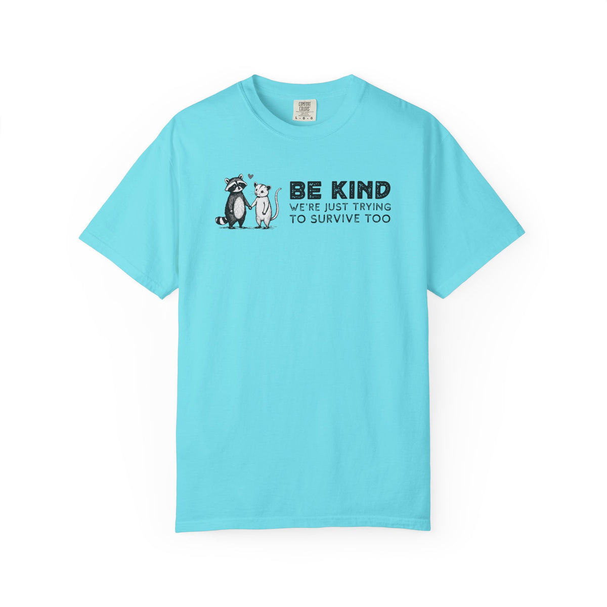 Be Kind We're Just Trying To Survive Too - Possum Raccoon *This Shirt Saves Lives* - Comfort Colors | Trendy Unisex T-Shirt. Direct to Garment. Printed & Shipped in the USA. Unisex Sizes.