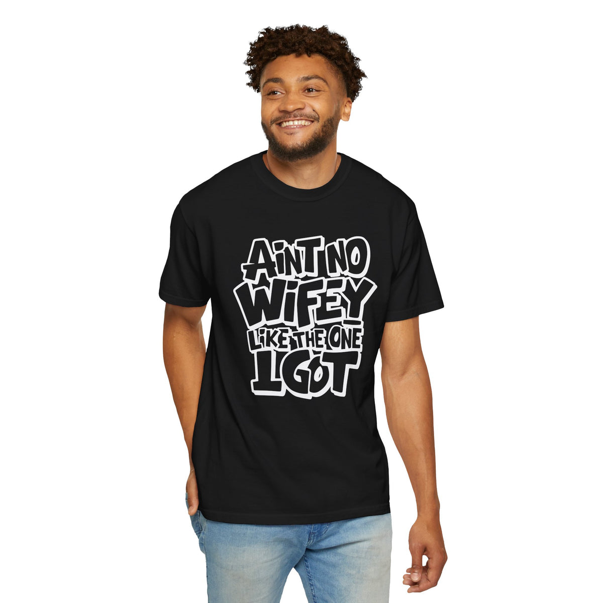 Ain't No Wifey Like The One I Got - Comfort Colors | Trendy Men's T-Shirt. Direct to Garment. Printed & Shipped in the USA. Unisex Sizes.