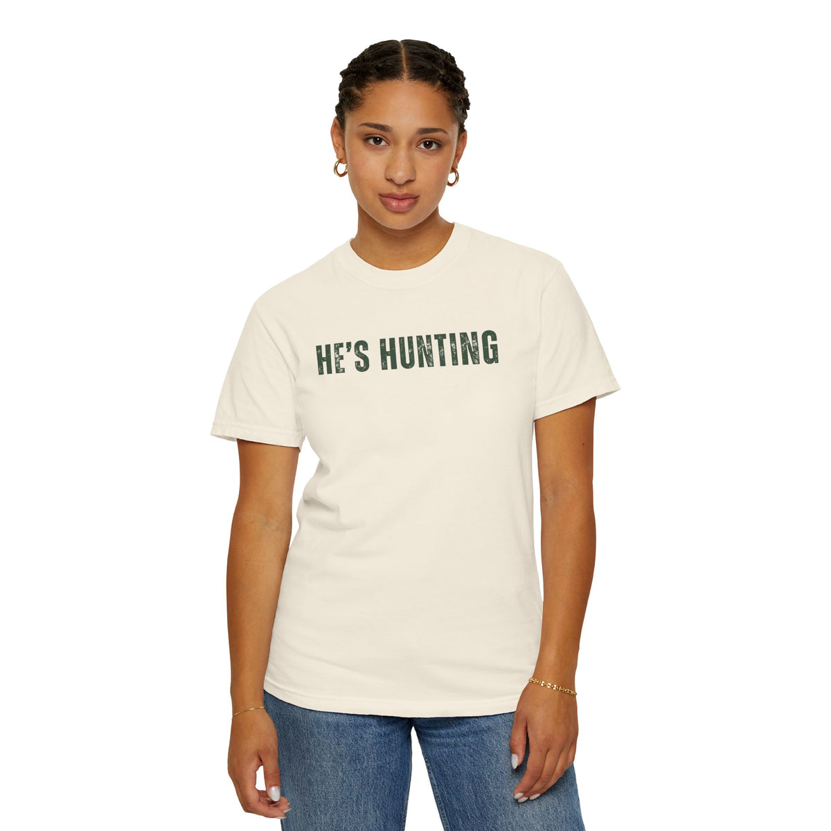 He's Hunting - Distressed - Comfort Colors | Trendy Women's T-Shirt. Direct to Garment. Printed & Shipped in the USA. Unisex Sizes.