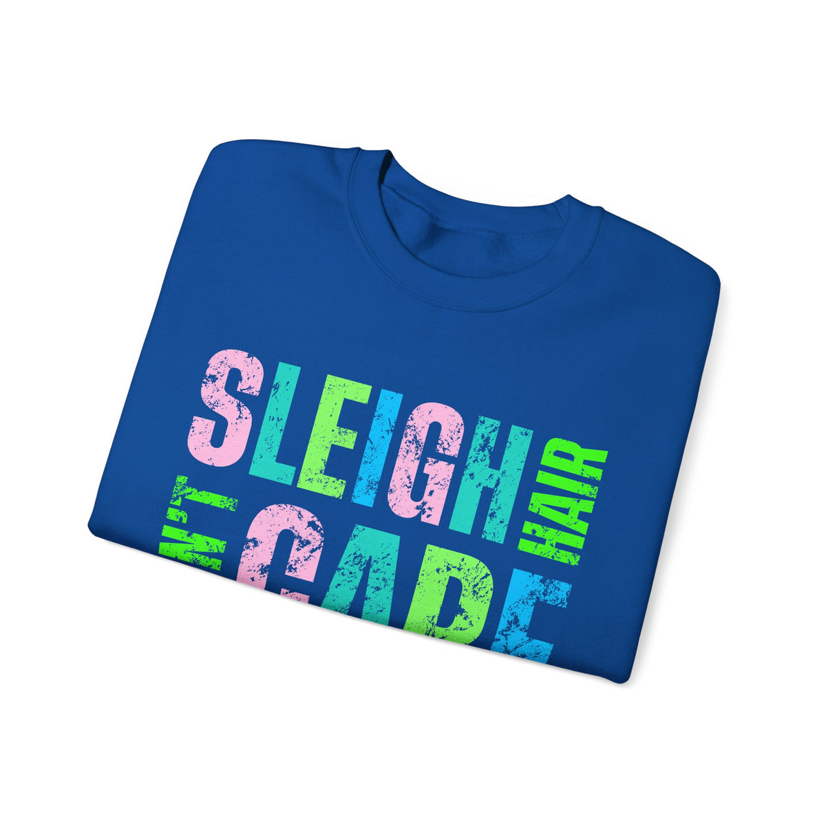 Sleigh Hair Don’t Care, Funny Christmas Graphic Tee – Gildan Heavy Blend | Trendy Women’s Soft Sweatshirt. Direct to Garment. Printed & Shipped in the USA. Unisex Sizes.