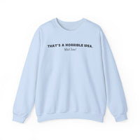 Horrible Idea, What Time? – Gildan Heavy Blend | Trendy Women’s and Men's Soft Sweatshirt. Direct to Garment. Printed & Shipped in the USA. Unisex Sizes.