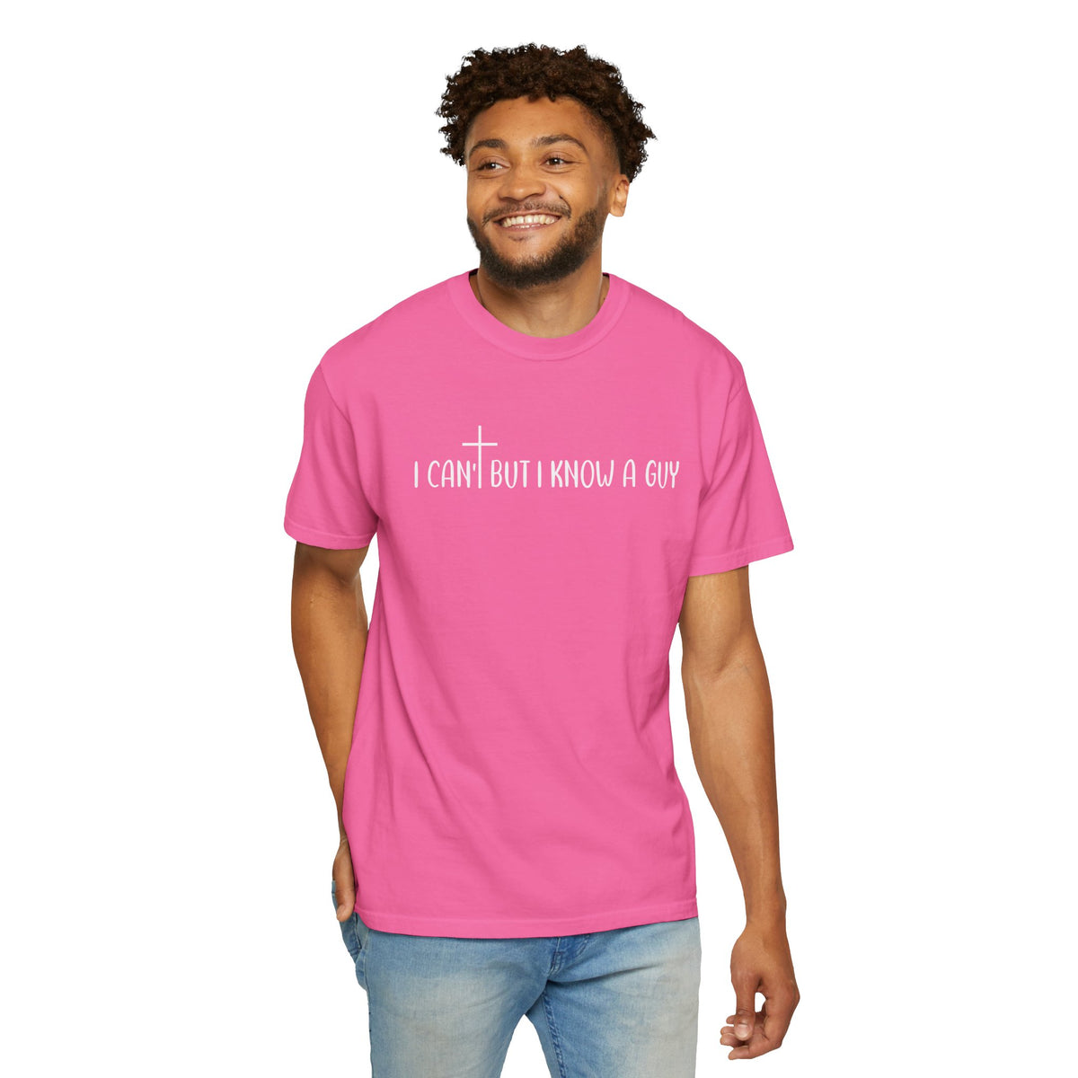 I Can't But I Know a Guy - Jesus - Comfort Colors | Trendy Men's and Women's T-Shirt. Direct to Garment. Printed & Shipped in the USA. Unisex Sizes.