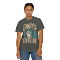 Baby It's Cold Outside Snowman  - Comfort Colors | Trendy Women's T-Shirt. Direct to Garment. Printed & Shipped in the USA. Unisex Sizes.