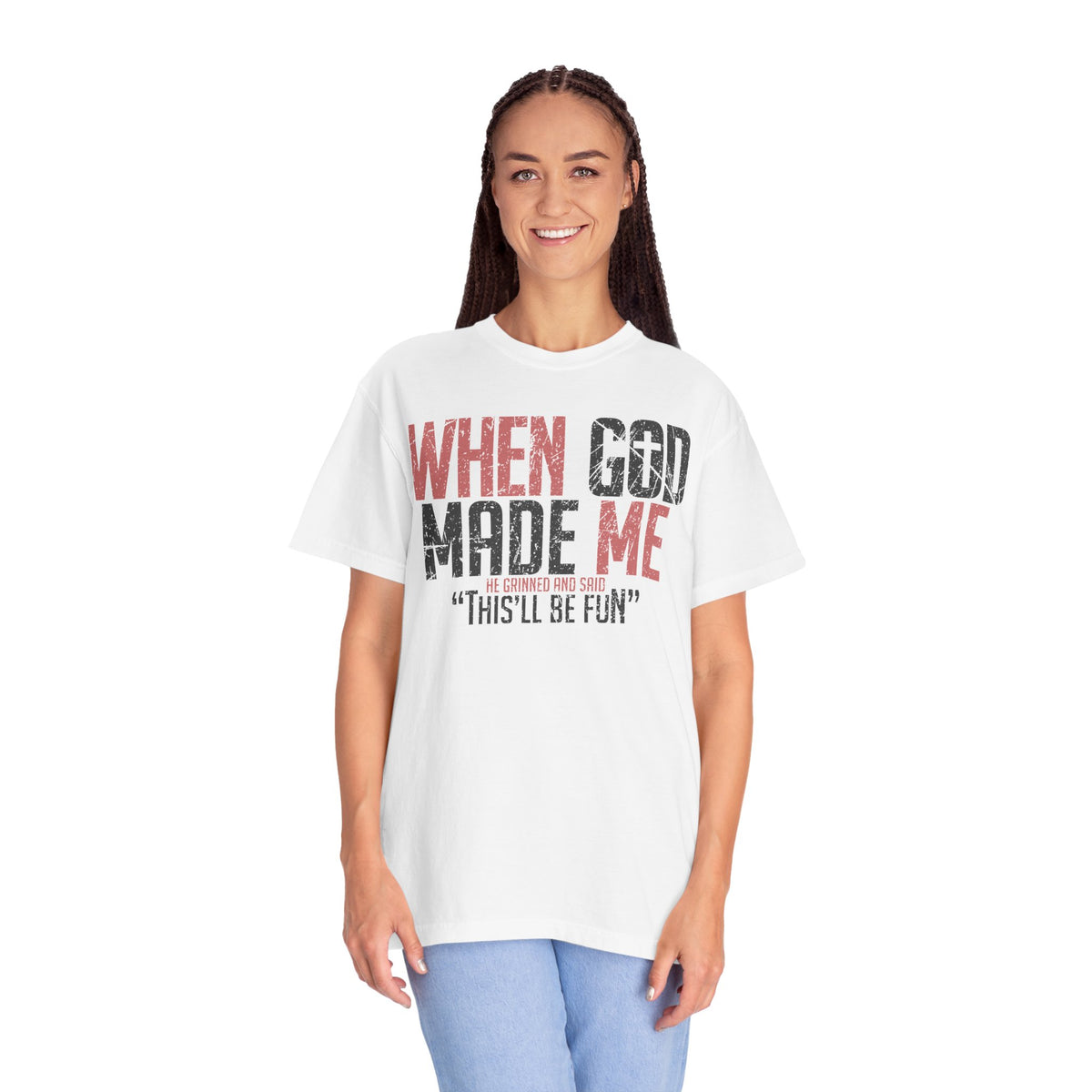 When God Made Me "This'll Be Fun" Christian Faith - Comfort Colors | Trendy Women's T-Shirt. Direct to Garment. Printed & Shipped in the USA. Unisex Sizes.