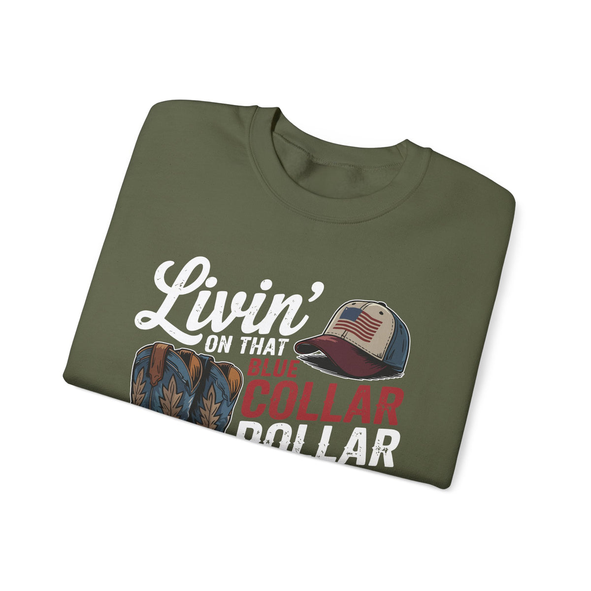 Livin' on That Blue Collar Dollar, Boots and Work Truck – Gildan Heavy Blend | Trendy Men's and Women’s Soft Sweatshirt. Direct to Garment. Printed & Shipped in the USA. Unisex Sizes.
