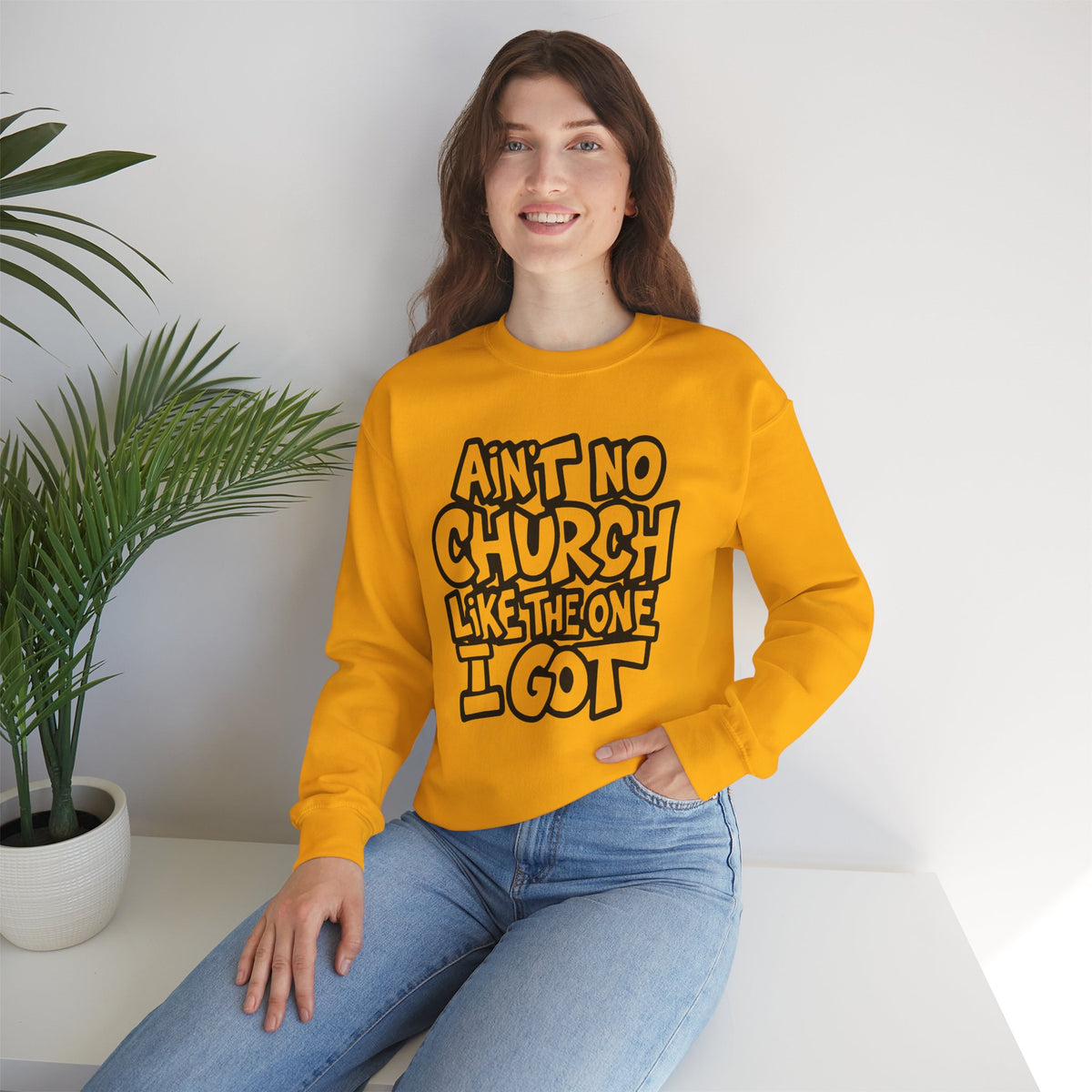 Ain't No Church Like The One I Got – Gildan Heavy Blend | Trendy Women’s and Men's Soft Sweatshirt. Direct to Garment. Printed & Shipped in the USA. Unisex Sizes.