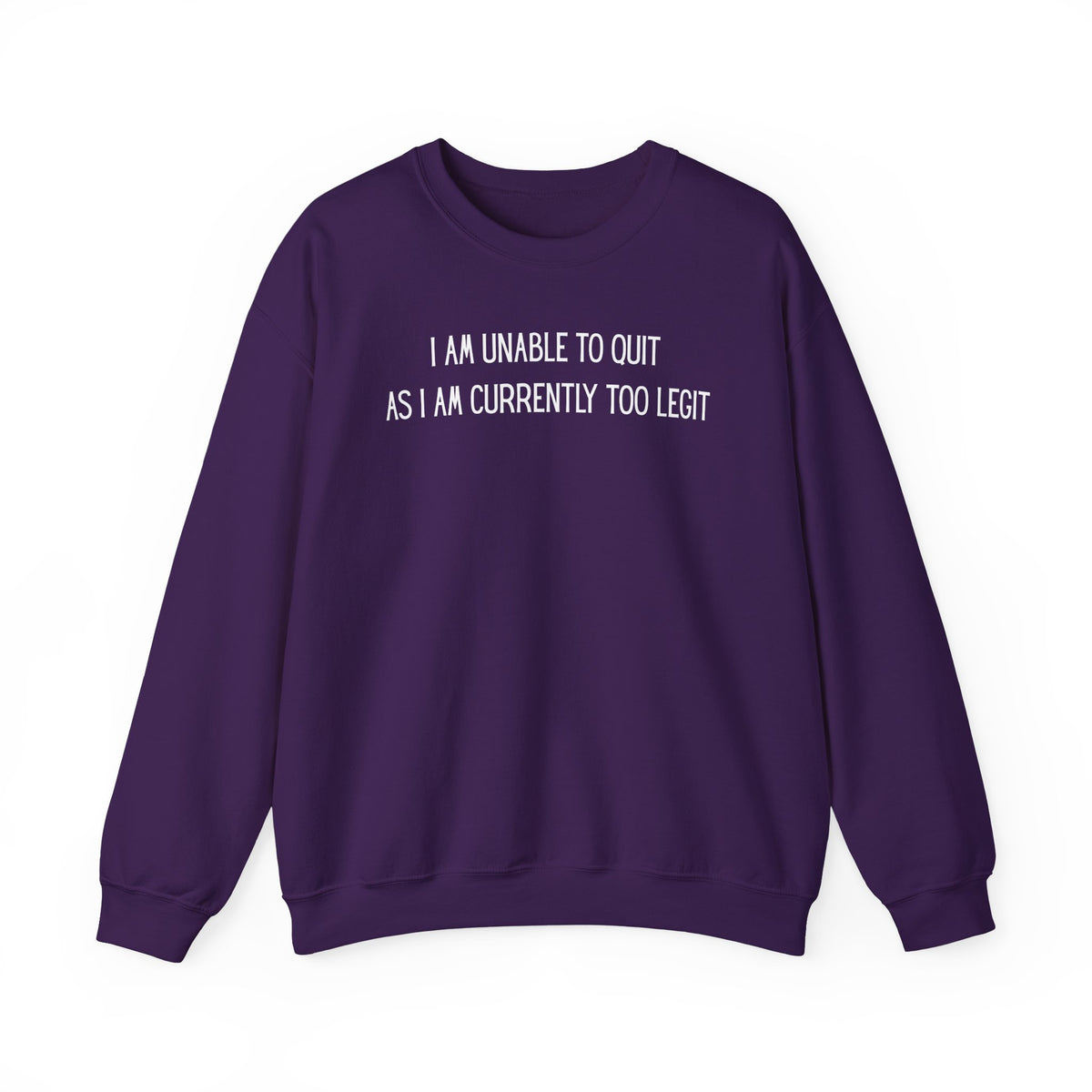 Unable to Quit, Too Legit – Gildan Heavy Blend | Trendy Men's and Women’s Soft Sweatshirt. Direct to Garment. Printed & Shipped in the USA. Unisex Sizes.
