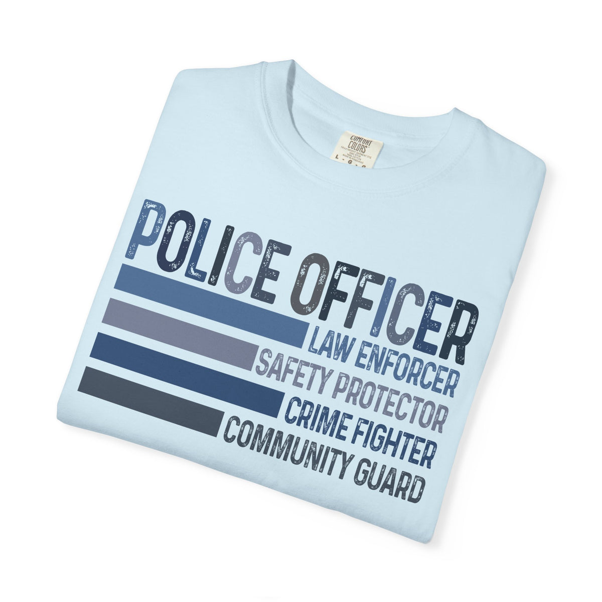 Police Officer - Description - Comfort Colors | Trendy Men's and Women's T-Shirt. Direct to Garment. Printed & Shipped in the USA. Unisex Sizes.