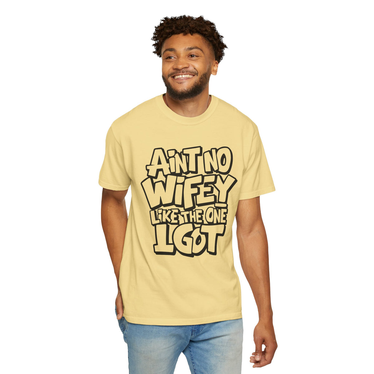 Ain't No Wifey Like The One I Got - Comfort Colors | Trendy Men's T-Shirt. Direct to Garment. Printed & Shipped in the USA. Unisex Sizes.
