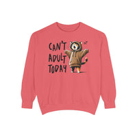 Can’t Adult Today, Cat - Comfort Colors | Trendy Women's and Men's Sweatshirt. Direct to Garment. Printed & Shipped in the USA. Unisex Sizes.