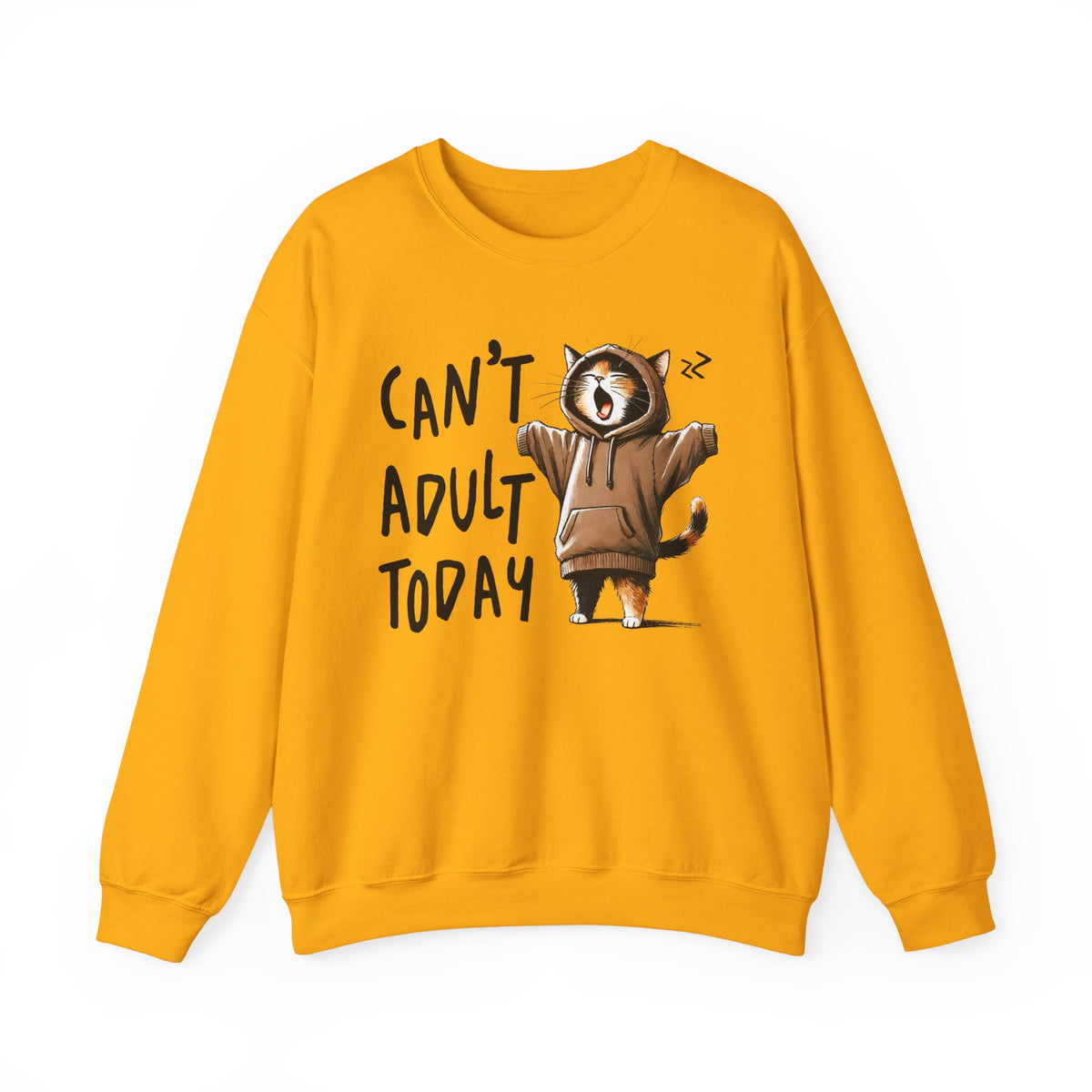 Can’t Adult Today, Cat – Gildan Heavy Blend | Trendy Women’s and Men's Soft Sweatshirt. Direct to Garment. Printed & Shipped in the USA. Unisex Sizes.