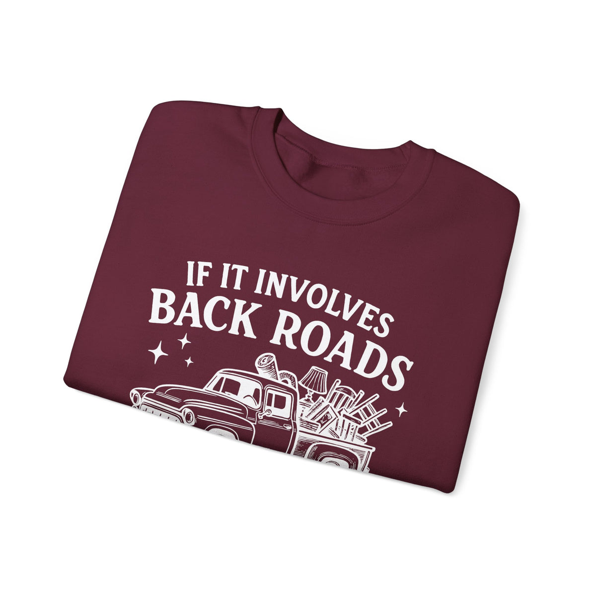 If It Involves Back Roads, Flea Markets and Junkin' Count Me In – Gildan Heavy Blend | Trendy Women’s and Men's Soft Sweatshirt. Direct to Garment. Printed & Shipped in the USA. Unisex Sizes.