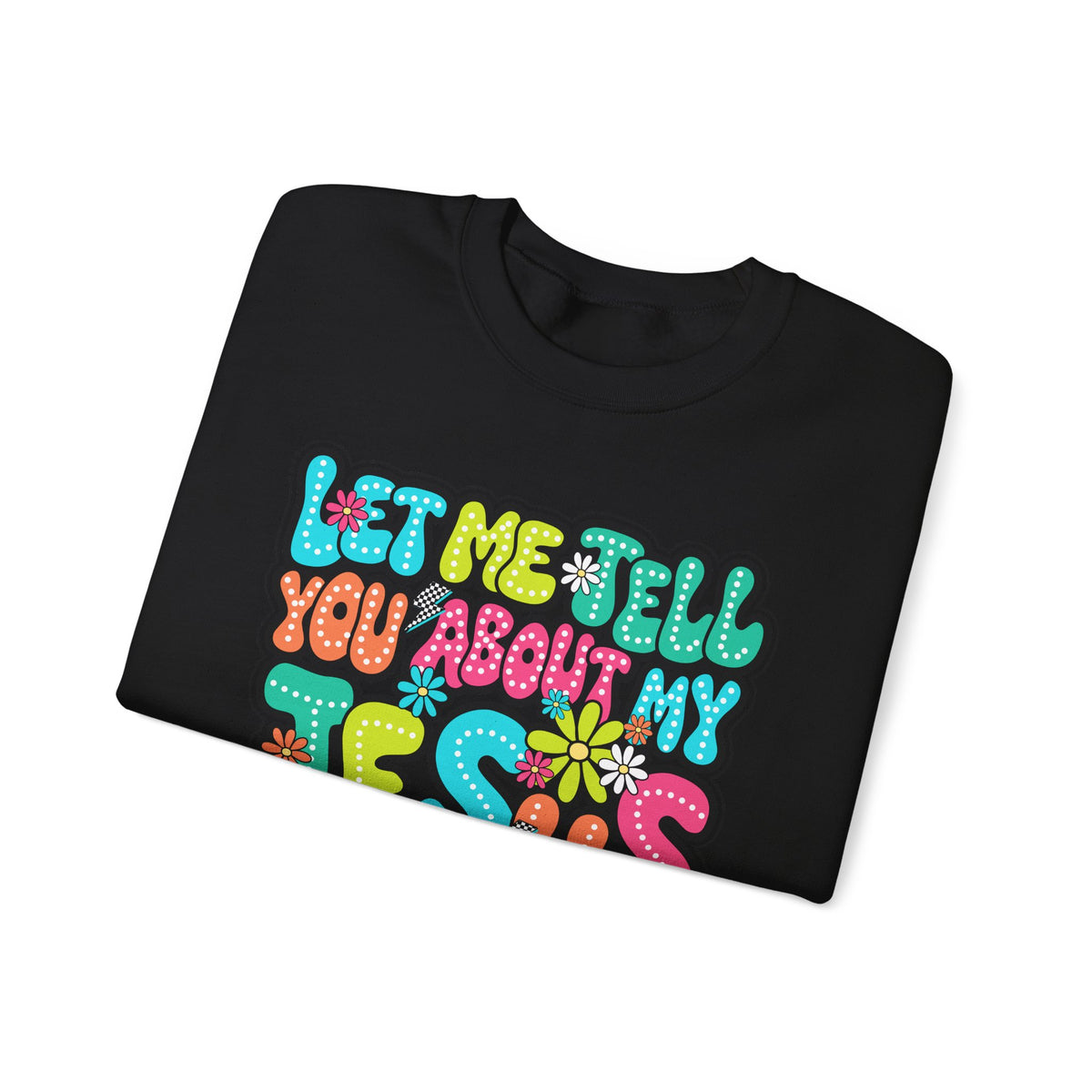 Let Me Tell You About My Jesus - Christian Colorful – Gildan Heavy Blend | Trendy Women’s Soft Sweatshirt. Direct to Garment. Printed & Shipped in the USA. Unisex Sizes.