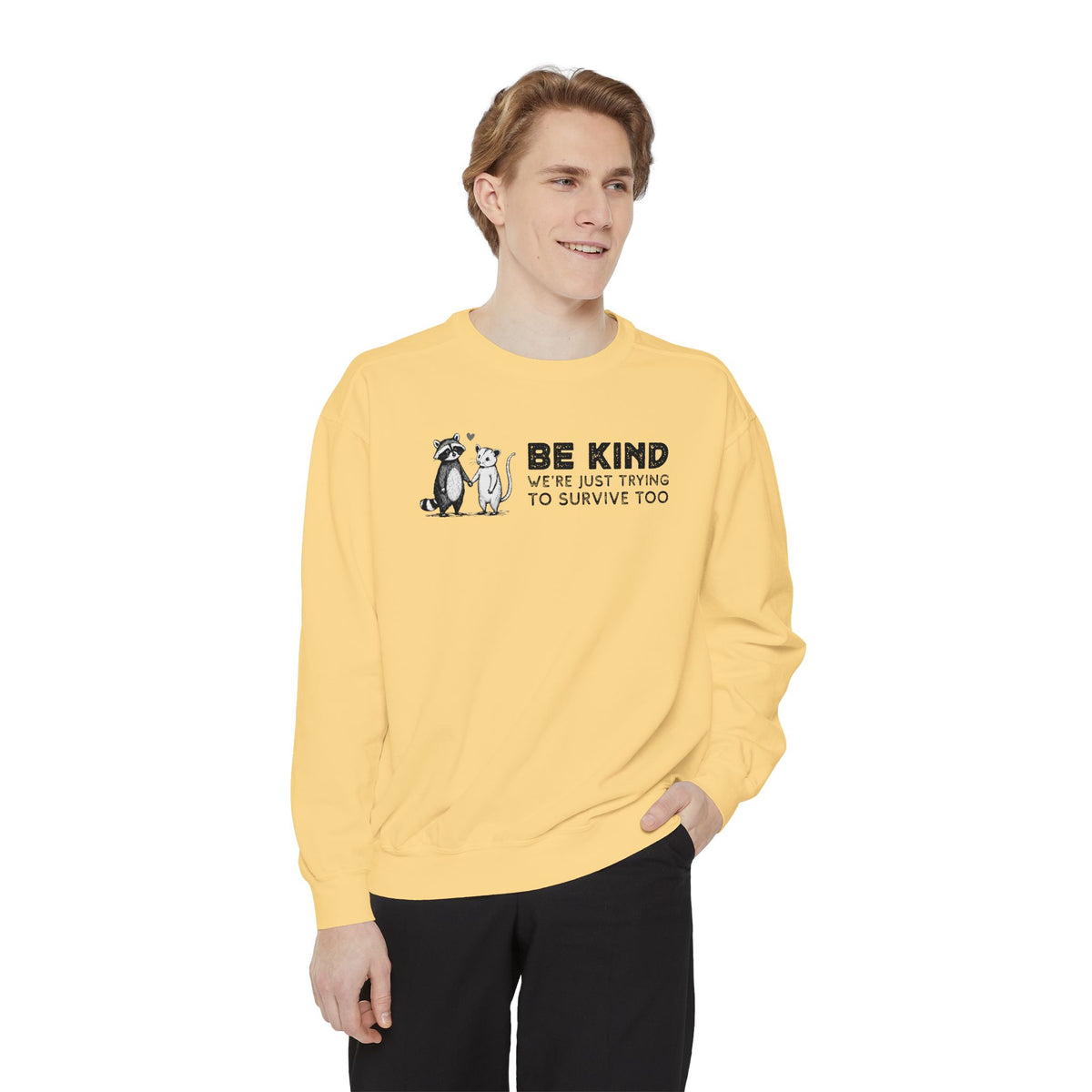 Be Kind. We're Just Trying To Survive Too. Possum. Raccoon. *This Shirt Saves Lives* - Comfort Colors | Trendy Women's and Men's Sweatshirt. Direct to Garment. Printed & Shipped in the USA. Unisex Sizes.