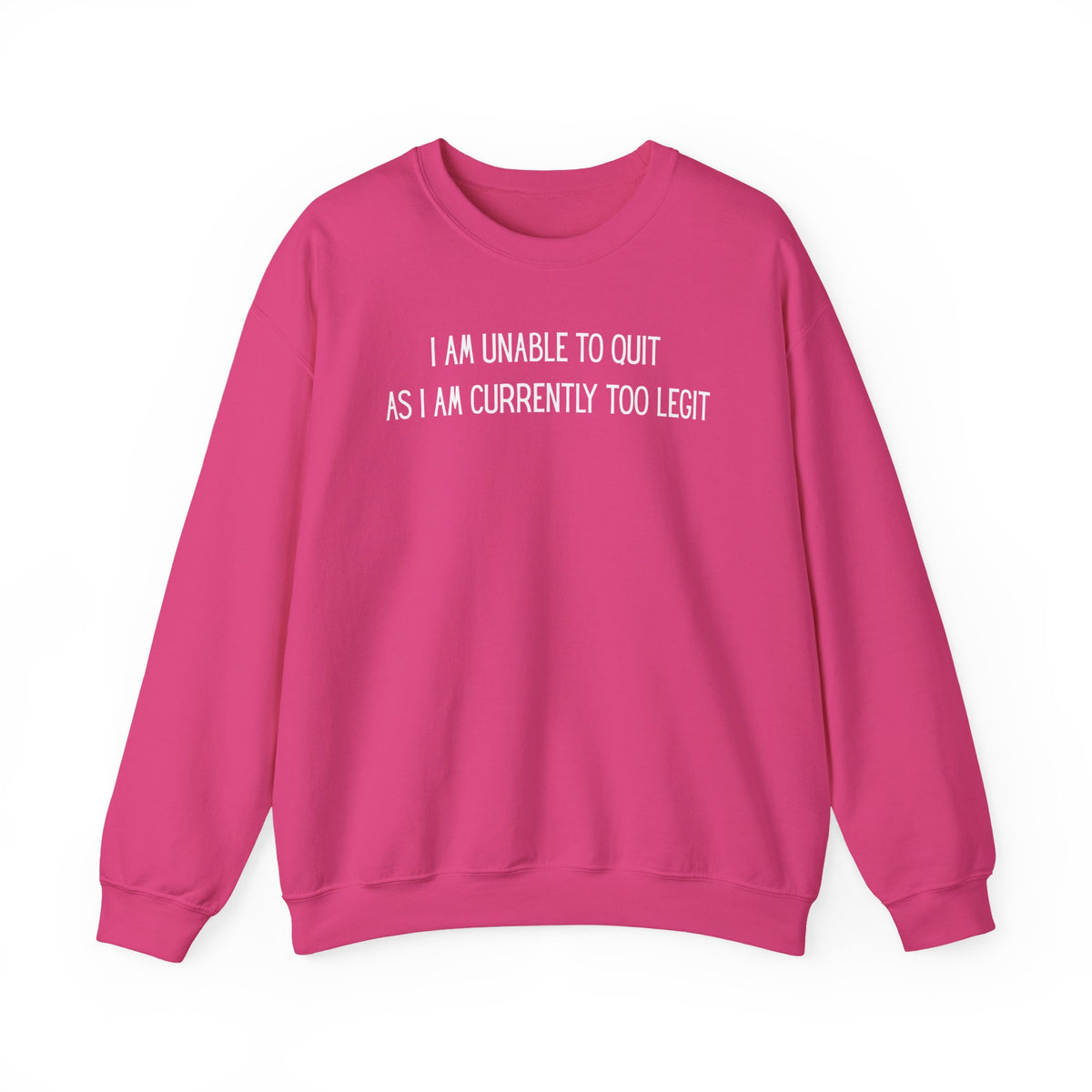 Unable to Quit, Too Legit – Gildan Heavy Blend | Trendy Men's and Women’s Soft Sweatshirt. Direct to Garment. Printed & Shipped in the USA. Unisex Sizes.
