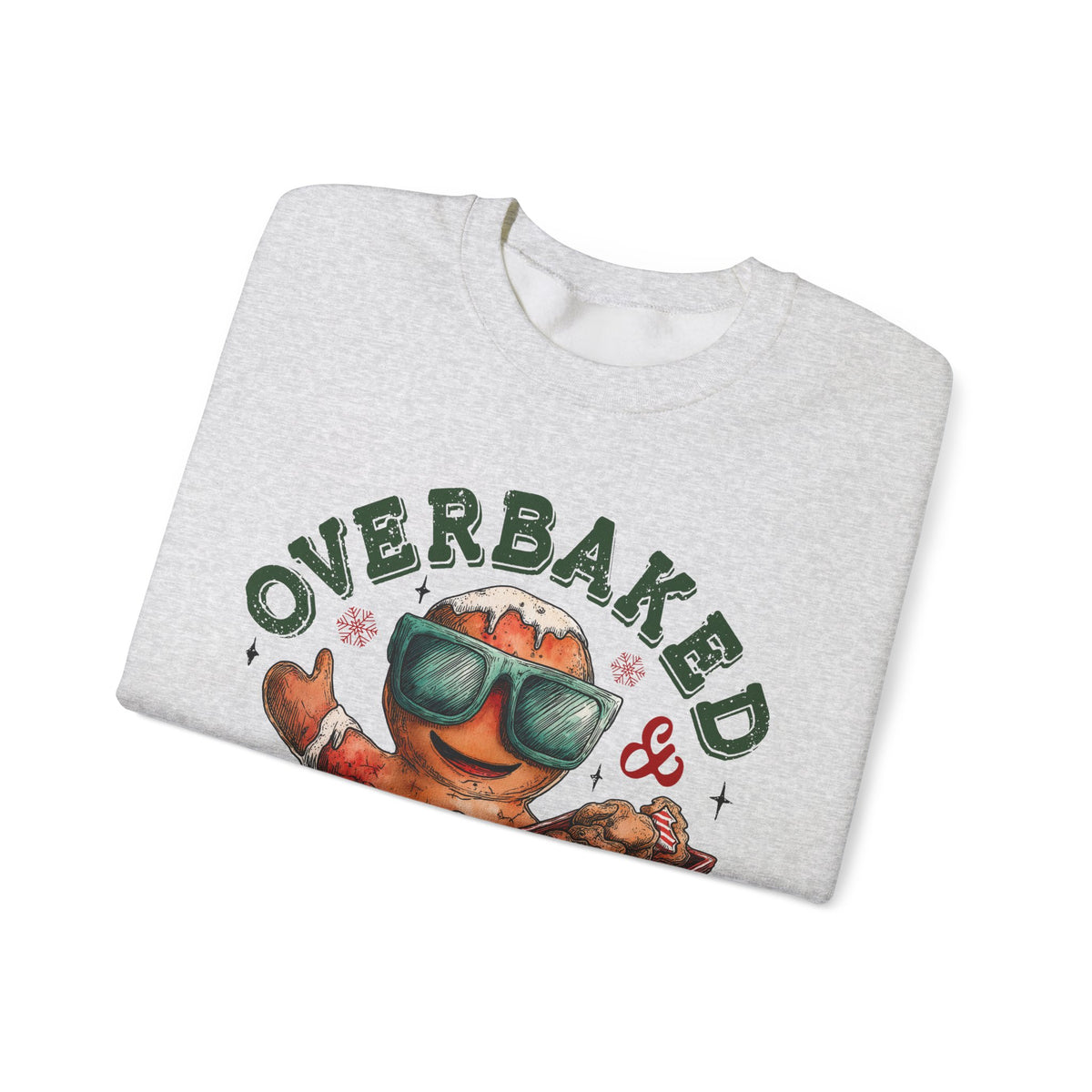 Overbaked & Over It Christmas Gingerbread – Gildan Heavy Blend | Trendy Women’s and Men's Soft Sweatshirt. Direct to Garment. Printed & Shipped in the USA. Unisex Sizes.