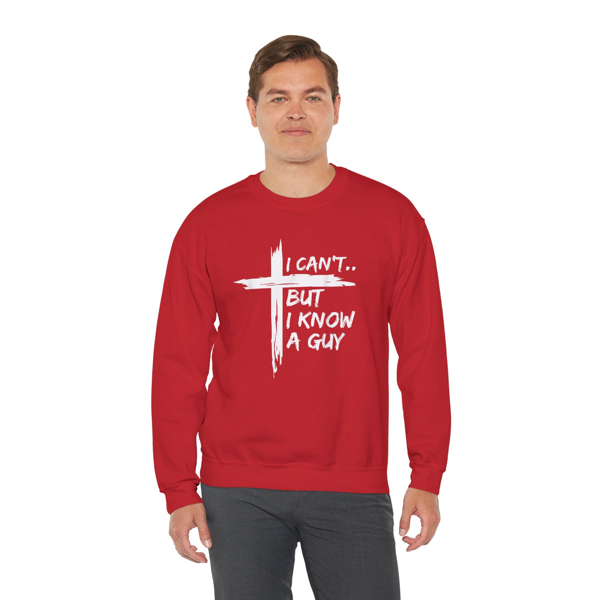 I Can't But I Know A Guy, Faith Cross Christian Jesus – Gildan Heavy Blend | Trendy Women’s and Men's Soft Sweatshirt. Direct to Garment. Printed & Shipped in the USA. Unisex Sizes.