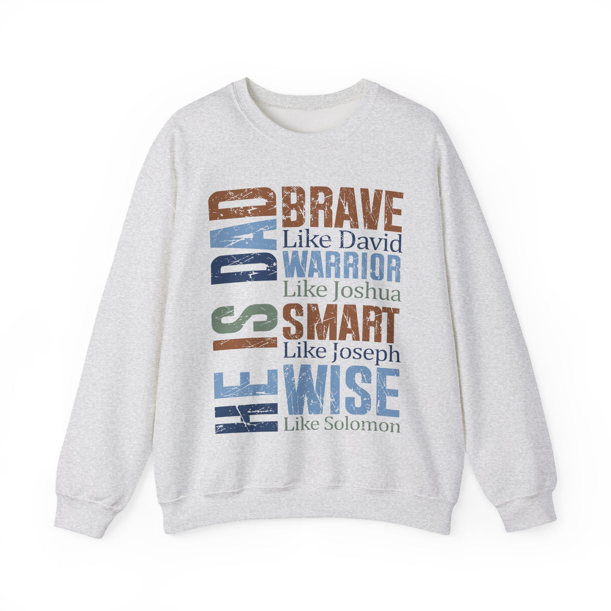 He is Dad: Brave, Warrior, Smart, Wise, Christian Father - Bible Faith – Gildan Heavy Blend | Trendy Men's Soft Sweatshirt. Direct to Garment. Printed & Shipped in the USA. Unisex Sizes.