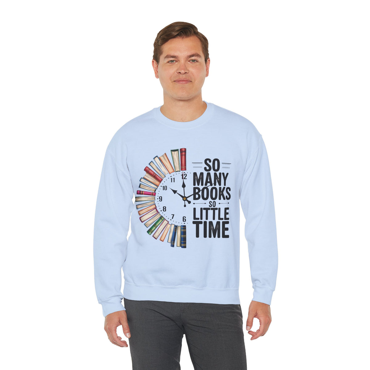 So Many Books So Little Time – Gildan Heavy Blend | Trendy Men's and Women’s Soft Sweatshirt. Direct to Garment. Printed & Shipped in the USA. Unisex Sizes.
