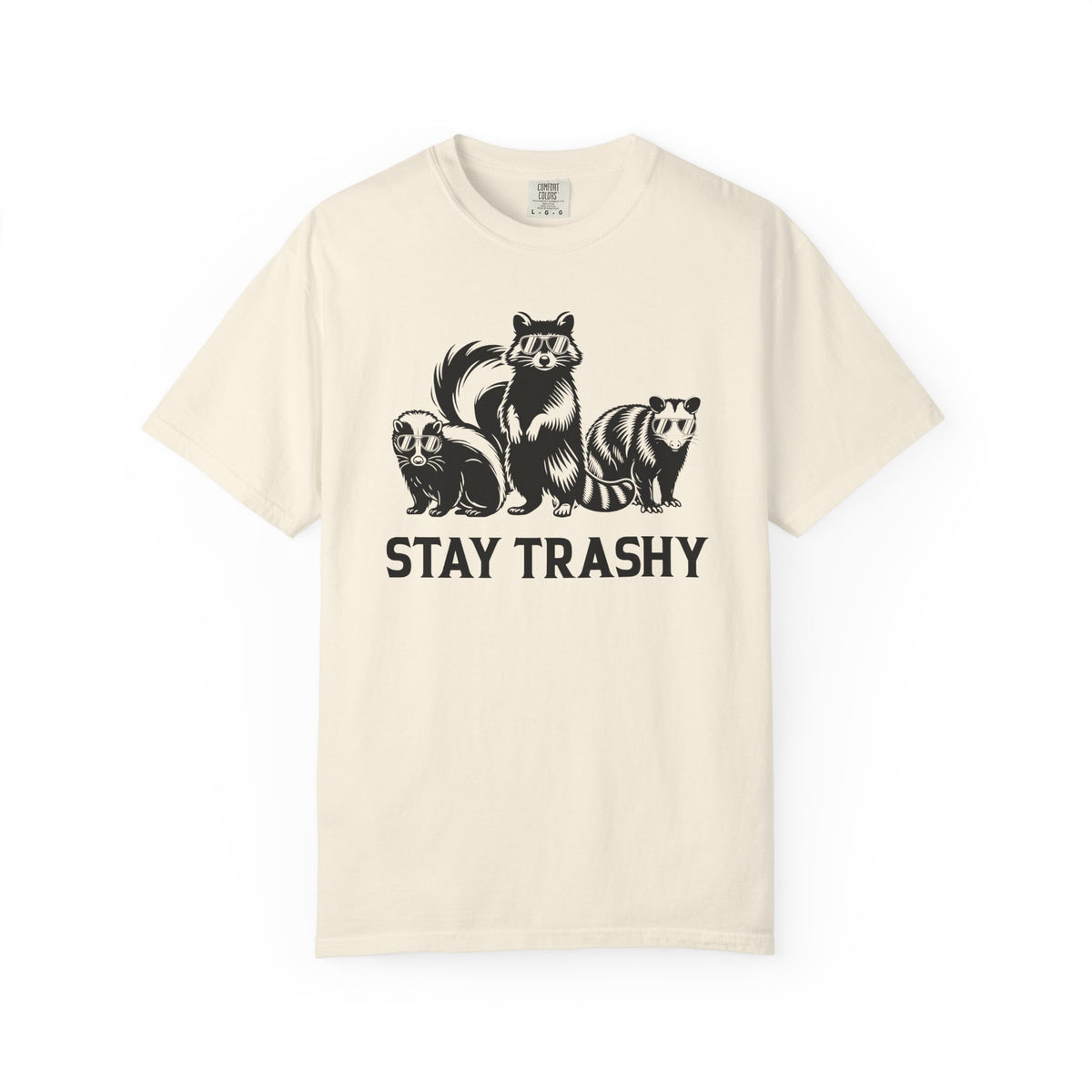 Stay Trashy, Skunk Raccoon Possum - Comfort Colors | Trendy Women's and Men's T-Shirt. Direct to Garment. Printed & Shipped in the USA. Unisex Sizes.