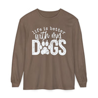 Life Is Better With My Dogs, Distressed - Comfort Colors | Trendy Women's and Men's Long Sleeve T-Shirt. Direct to Garment. Printed & Shipped in the USA. Unisex Sizes.