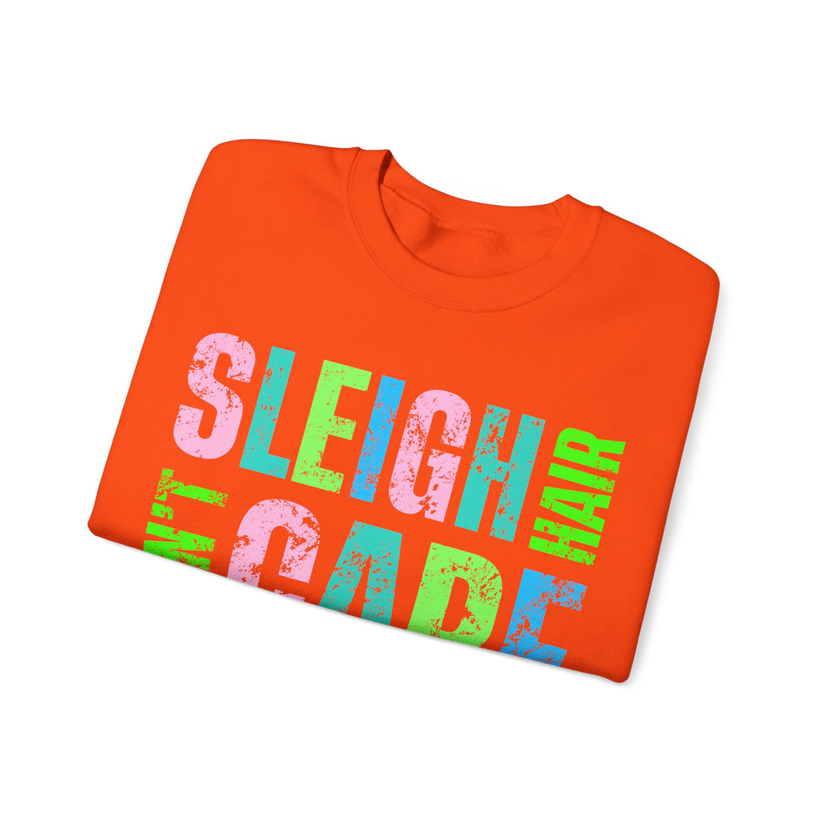 Sleigh Hair Don’t Care, Funny Christmas Graphic Tee – Gildan Heavy Blend | Trendy Women’s Soft Sweatshirt. Direct to Garment. Printed & Shipped in the USA. Unisex Sizes.