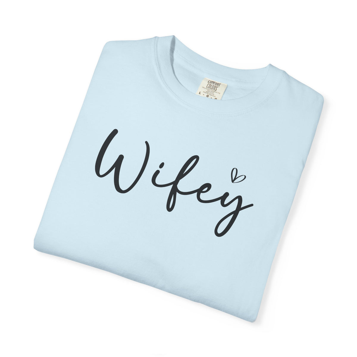 Wifey - Comfort Colors | Trendy Women's T-Shirt. Direct to Garment. Printed & Shipped in the USA. Unisex Sizes.