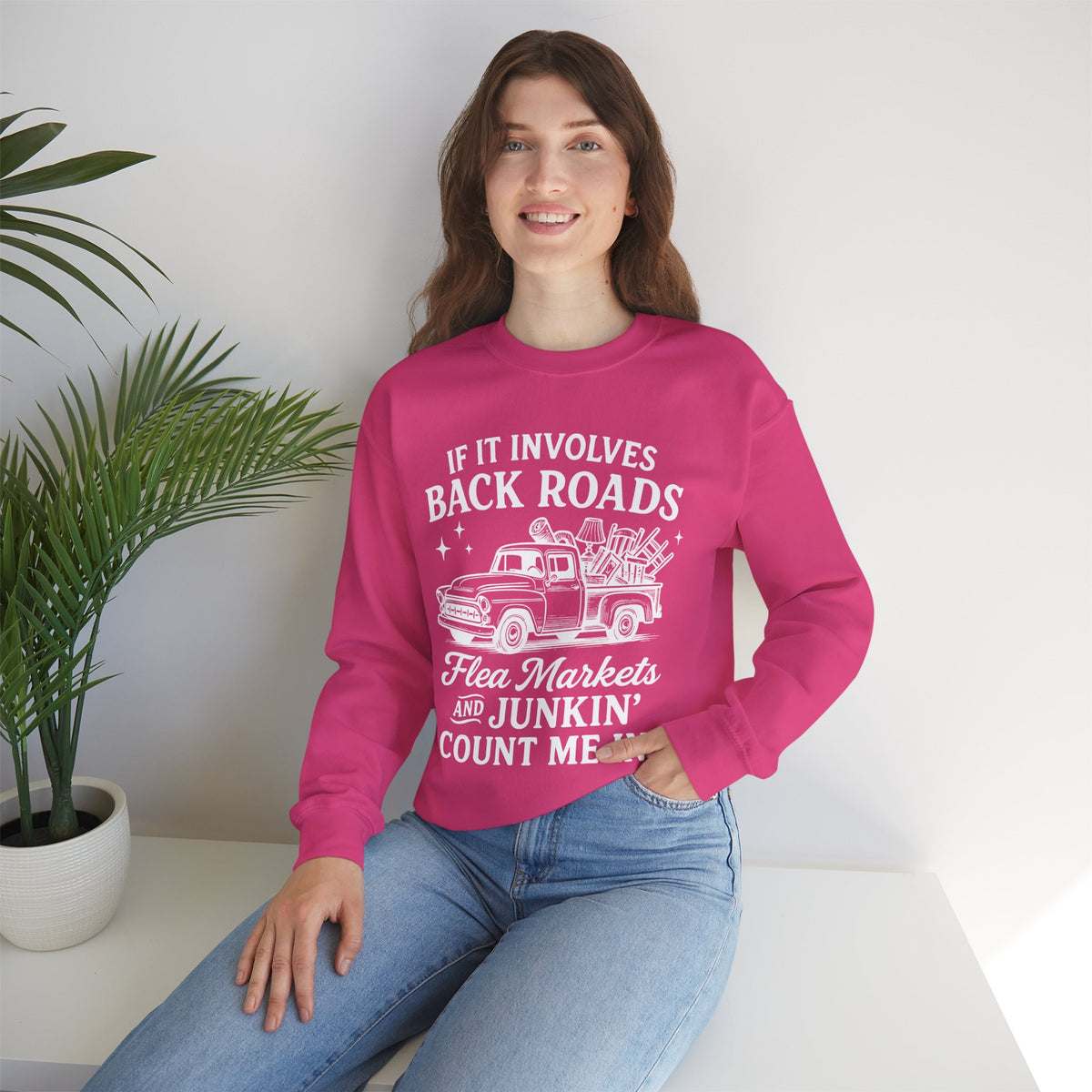If It Involves Back Roads, Flea Markets and Junkin' Count Me In – Gildan Heavy Blend | Trendy Women’s and Men's Soft Sweatshirt. Direct to Garment. Printed & Shipped in the USA. Unisex Sizes.