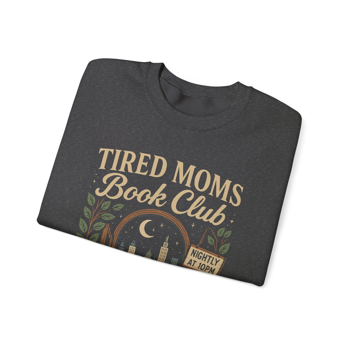 Tired Moms Book Club Running on Coffee and Chapters – Gildan Heavy Blend | Trendy Women’s Soft Sweatshirt. Direct to Garment. Printed & Shipped in the USA. Unisex Sizes.