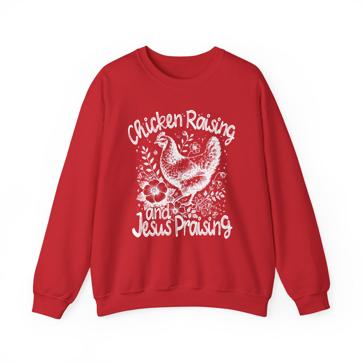 Chicken Raising and Jesus Praising – Gildan Heavy Blend | Trendy Men's and Women’s Soft Sweatshirt. Direct to Garment. Printed & Shipped in the USA. Unisex Sizes.