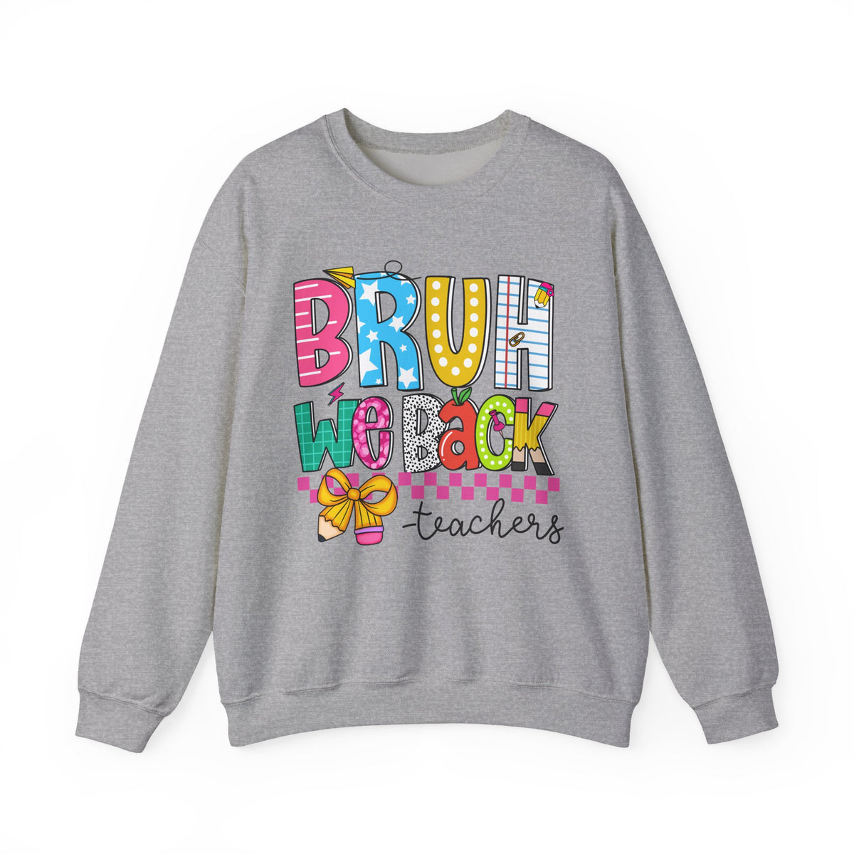 Bruh We Back - Gift For Teachers – Gildan Heavy Blend | Trendy Women’s and Men's Soft Sweatshirt. Direct to Garment. Printed & Shipped in the USA. Unisex Sizes.
