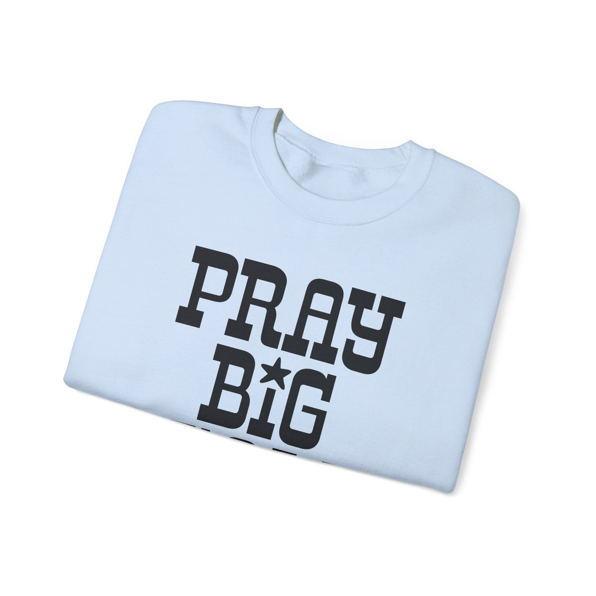 Pray Big Y'all – Gildan Heavy Blend | Trendy Women’s and Men's Soft Sweatshirt. Direct to Garment. Printed & Shipped in the USA. Unisex Sizes.