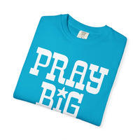 Pray Big Y'all - Comfort Colors | Trendy Women's T-Shirt. Direct to Garment. Printed & Shipped in the USA. Unisex Sizes.