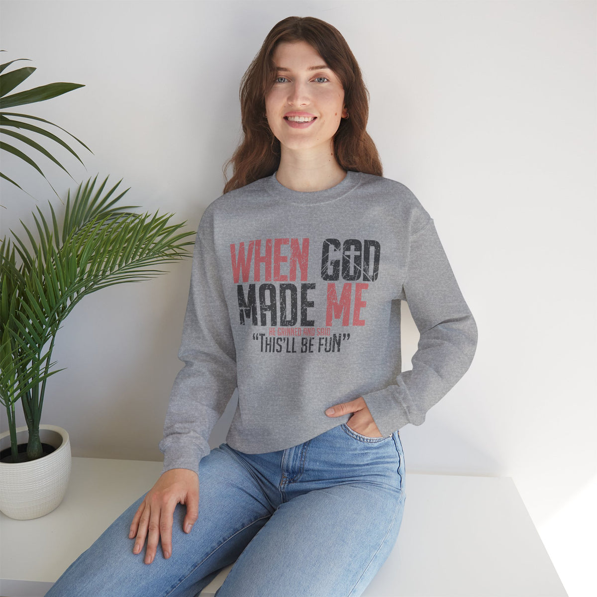 When God Made Me "This'll Be Fun" Christian Faith Distressed – Gildan Heavy Blend | Trendy Women’s and Men's Soft Sweatshirt. Direct to Garment. Printed & Shipped in the USA. Unisex Sizes.